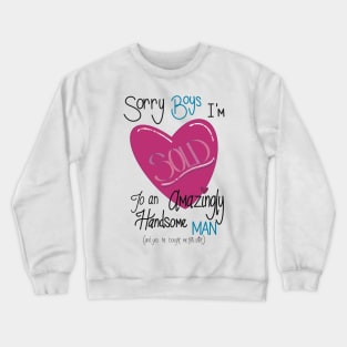 Sorry boys I’m SOLD! Crewneck Sweatshirt